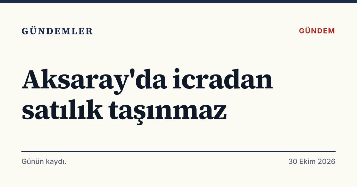 Aksaray İcra Dairesi'nin Yapılcan Köyü'ndeki taşınmaz satış ilanını anlatan tipografik haber kartı