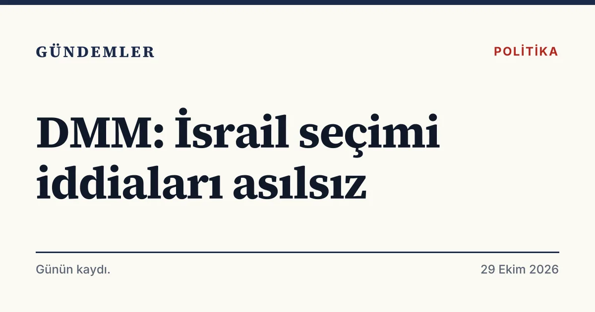 DMM'nin Türkiye'nin İsrail seçimlerine müdahale ettiği iddialarına yalanlamasını anlatan tipografik haber kartı