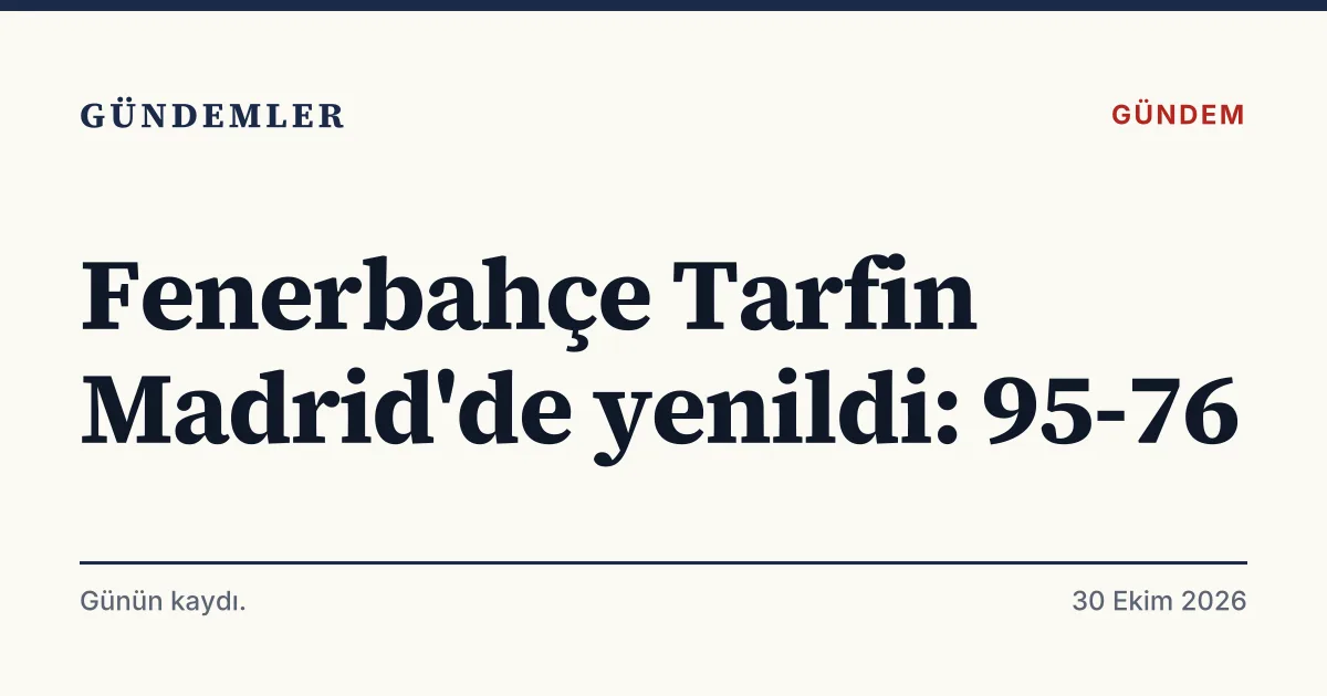 Fenerbahçe Tarfin'in Real Madrid'e EuroLeague'de 95-76 yenildiğini gösteren tipografik kapak kartı