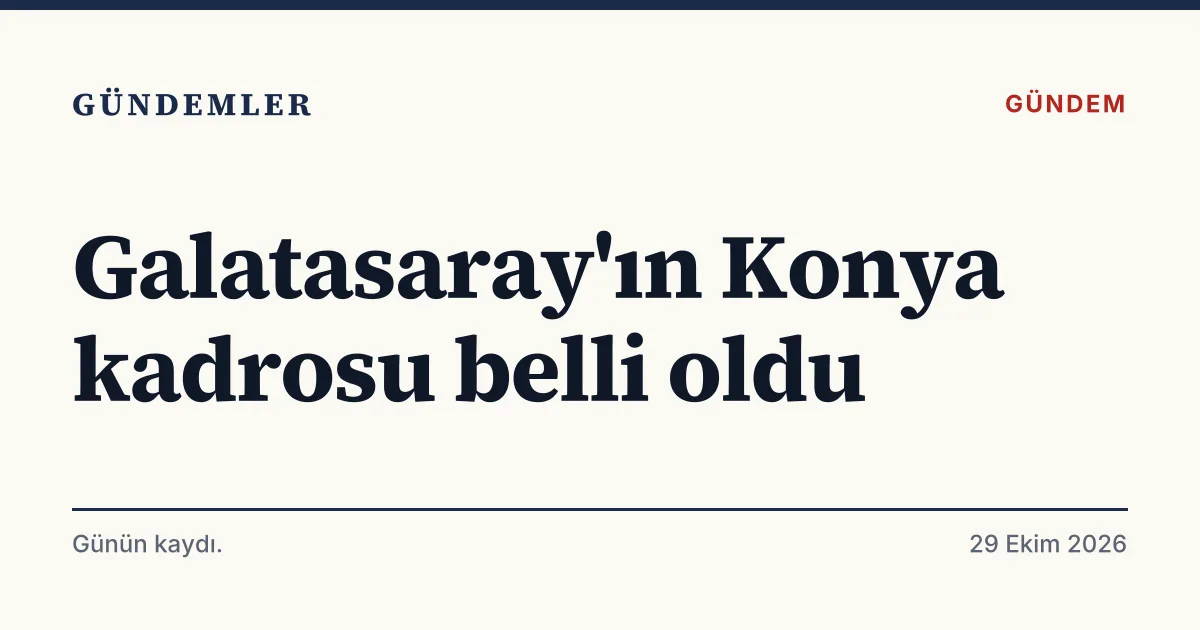 Galatasaray'ın Konyaspor maçı kamp kadrosunu duyuran tipografik kapak kartı