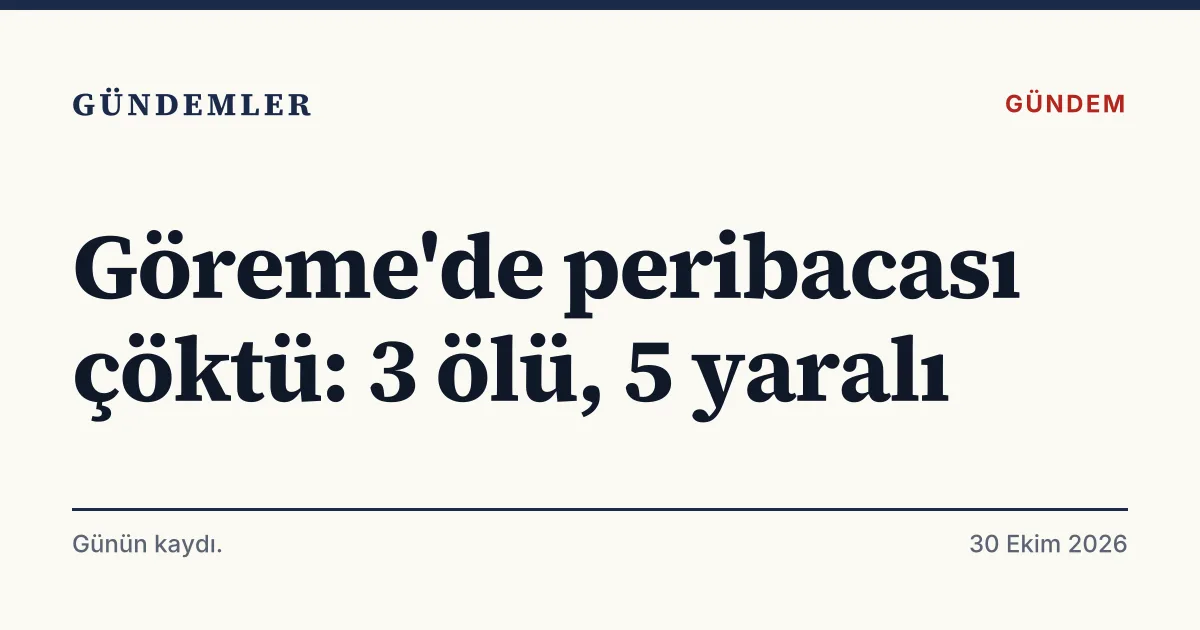 Nevşehir Göreme'de peribacasının çökmesi sonucu 3 kişinin öldüğünü duyuran tipografik haber kartı