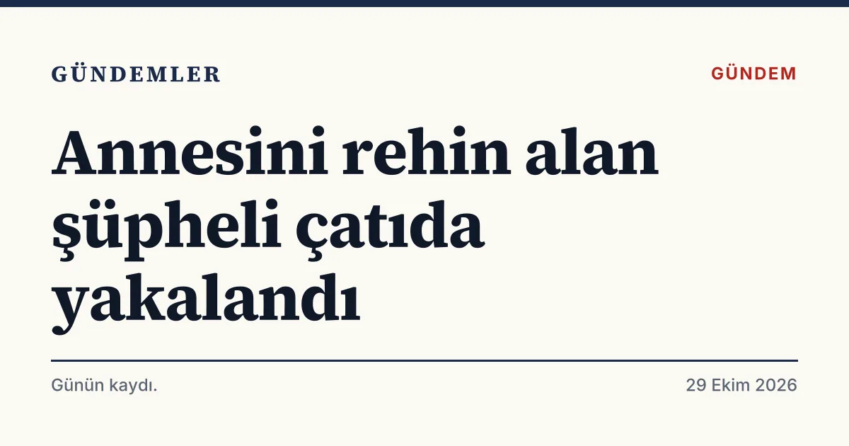 Kahramanmaraş'ta annesini bıçakla rehin alan şüphelinin yakalanmasını anlatan tipografik haber kartı