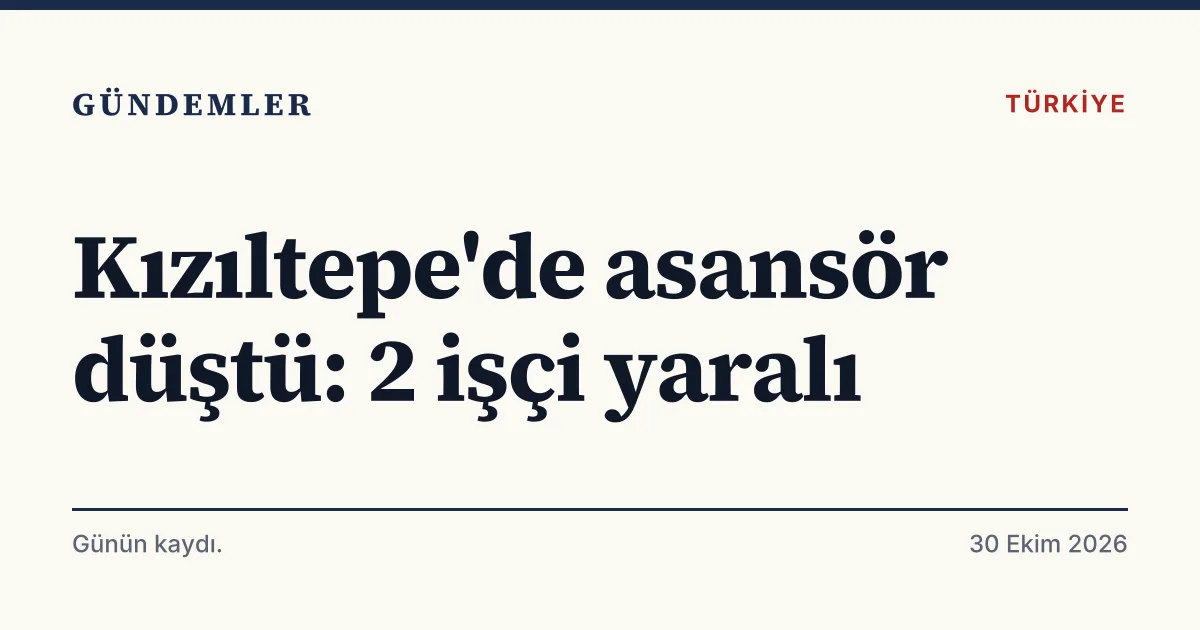 Mardin Kızıltepe'de bakım sırasında düşen asansör haberini anlatan tipografik kapak kartı