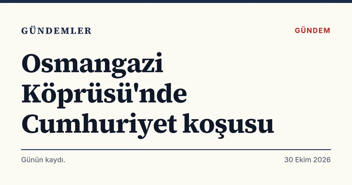 Osmangazi Köprüsü'nde düzenlenen Cumhuriyet koşusunu anlatan tipografik haber kartı