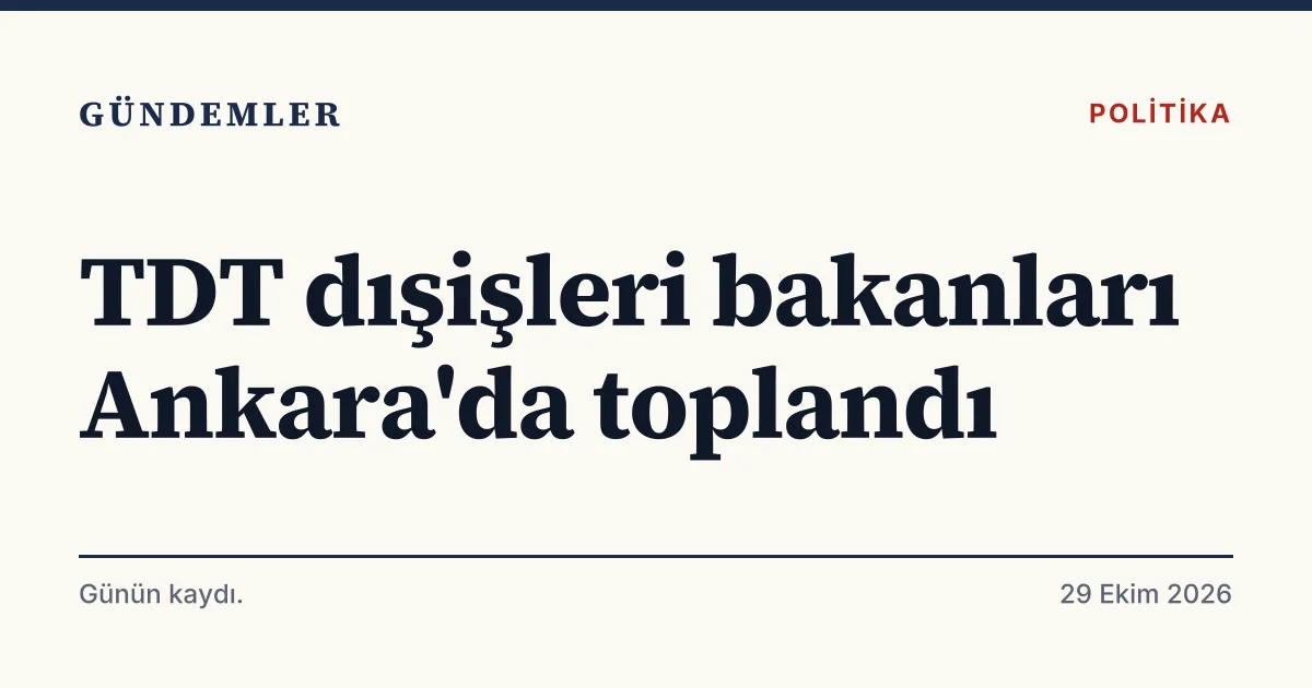 TDT Dışişleri Bakanları Konseyi Toplantısı'nın Ankara'da yapıldığını duyuran tipografik haber kartı