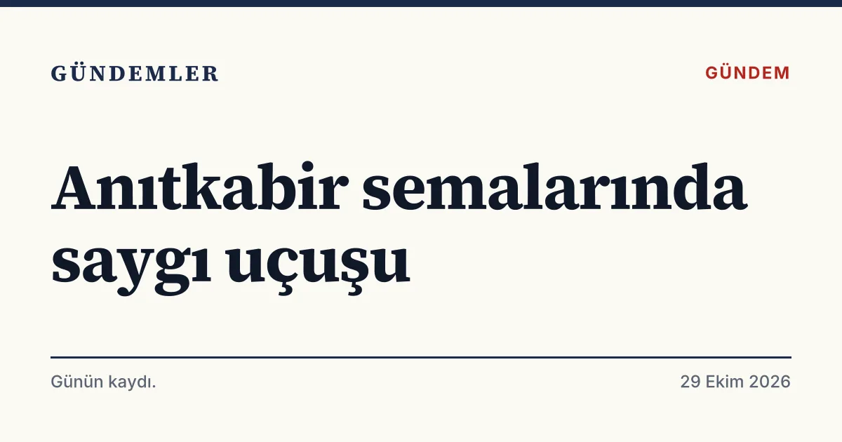 Türk Yıldızları'nın Anıtkabir üzerindeki saygı uçuşunu duyuran tipografik haber kartı